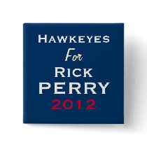 Hawkeyes For Rick PERRY 2012 Campaign Button