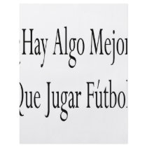 Hay Algo Mejor Que Jugar Futbol Personalized Flyer