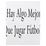 Hay Algo Mejor Que Jugar Futbol flyers