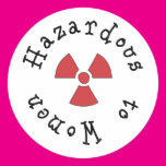 Hazardous to Women Round Stickers