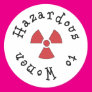 Hazardous to Women Round Stickers