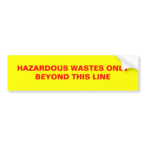 HAZARDOUS WASTES ONLYBEYOND THIS LINE bumper stickers by GPallazzo HAZARDOUS WASTES ONLYBEYOND THIS LINE bumper stickers