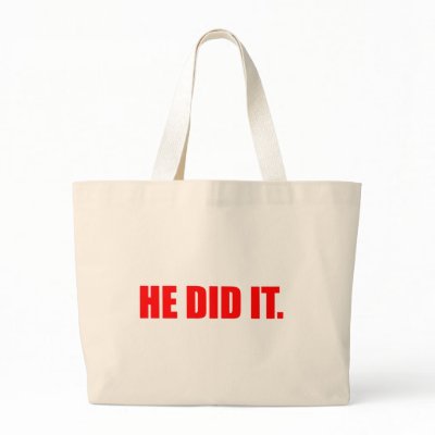 He Did It. - Funny Comedy Humour Slogan Bags by CarbonClothing
