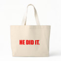 He Did It. - Funny Comedy Humour Slogan bags