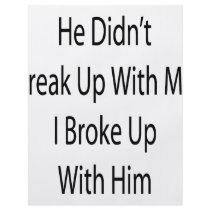 He Didn't Break Up With Me I Broke Up with Him flyers by Supernova23 He Didn't Break Up With Me I Broke Up with Him flyers