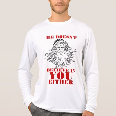 He Doesn&#39;t Believe In You Either Sweater Tee Shirts