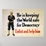 He is Keeping the World Safe for Democracy posters