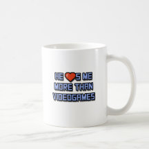 He Loves Me More Than Videogames Coffee Mug