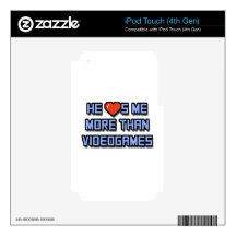 He Loves Me More Than Videogames iPod Touch 4G Skins