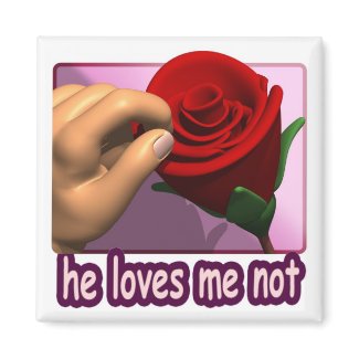 He Loves Me Not magnet