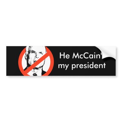 He McCain't my president bumper sticker by antimccain