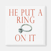 He Put a Ring On It Bride Magnet