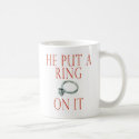 He Put a Ring On It Bride mug