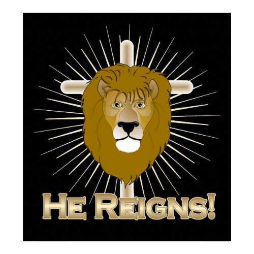 He Reigns! LION of JUDAH POSTER print
