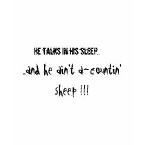 He talks in his sleep... t-shirts