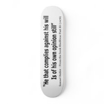 He Who Complies Against His Will by Samuel Butler Skate Board Deck