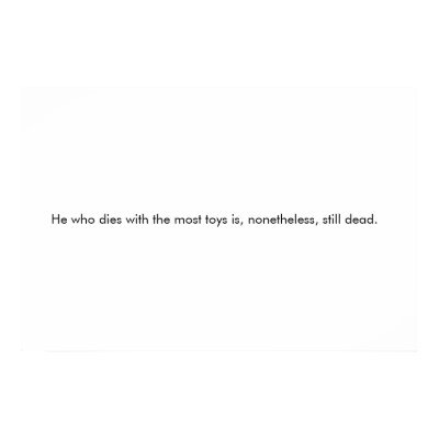 He who dies with the most toys... poster by daamoth