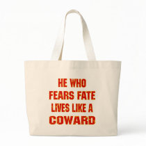 He Who Fears Fate Lives Like A Coward Canvas Bag