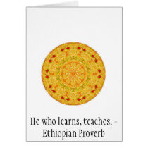 He who learns, teaches. - Ethiopian Proverb cards by spiritcircle He who learns, teaches. - Ethiopian Proverb cards