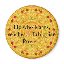 He who learns, teaches. - Ethiopian Proverb Magnets