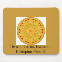 He who learns, teaches. - Ethiopian Proverb Mouse Mat