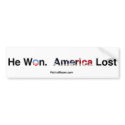 He Won. America Lost Bumper sticker bumper stickers by patriotroom He Won. America Lost Bumper sticker bumper stickers