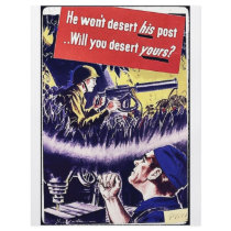 He Won't Desert His Post.. Will You Desert Yours? flyers by ww2posters He Won't Desert His Post.. Will You Desert Yours? flyers