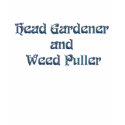 Head Gardener and Weed Puller t-shirts by aesthete Head Gardener and Weed Puller t-shirts