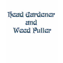Head Gardener and Weed Puller t-shirts by aesthete Head Gardener and Weed Puller t-shirts
