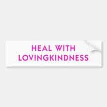 Heal with Lovingkindness Bumper Sticker