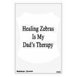 Healing Zebras Is My Dad's Therapy Wall Decor