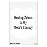 Healing Zebras Is My Mom's Therapy Room Decals