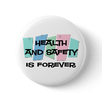 Health and Safety Is Forever buttons by sciencewillprevail Health and Safety Is Forever buttons
