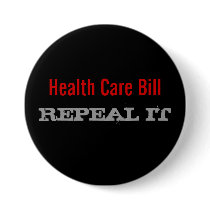 Health Care Bill  - REPEAL IT Pinback Button