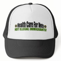Health Care For Vets: Not Illegal Immigrants! Trucker Hats