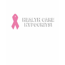 Health Care Hypocrits t-shirts by AntiRepublican Health Care Hypocrits t-shirts