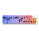 Health Care Not Warfare bumper stickers by WarrenProffitt Health Care Not Warfare bumper stickers