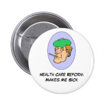 Health Care Reform Makes Me Sick buttons