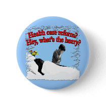 Health Care Reform What's the Hurry? buttons by Scarebaby Health Care Reform What's the Hurry? buttons