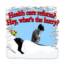 Health Care Reform What's the Hurry? t-shirts by Scarebaby Health Care Reform What's the Hurry? t-shirts