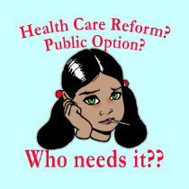 Health Care Reform? Who Needs it? t-shirts by Scarebaby Health Care Reform? Who Needs it? t-shirts