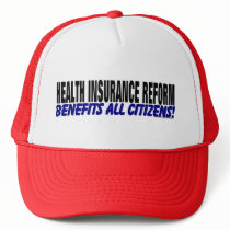 Health Insurance Reform Benefits All Citizens Hat by affirmationshirts Health Insurance Reform Benefits All Citizens Hat