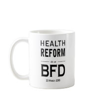 Health Reform is a BFD Coffee Mug