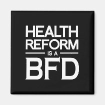 HEALTH REFORM IS A BFD.png magnets