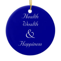 Health Wealth and Happiness Ornament ornaments