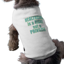 Healthcare is a Right not a Privilege pet clothing by politicalbrit Healthcare is a Right not a Privilege pet clothing