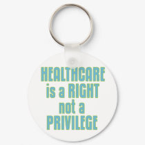 Healthcare is a Right not a Privilege keychains
