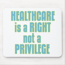 Healthcare is a Right not a Privilege mousepads