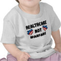 HealthCare Not Warfare t-shirts