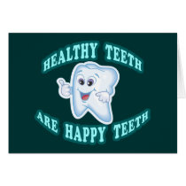 Healthy Teeth Are Happy Teeth Greeting Cards